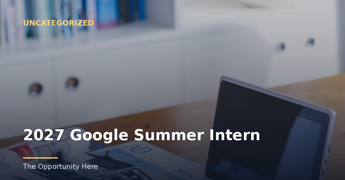 2027 Google Summer Intern featured image Photo by Unknown (CC0), via Openverse.
